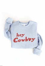 Load image into Gallery viewer, HEY COWBOY Graphic Sweatshirt