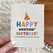 Load image into Gallery viewer, &quot;Happy Whatever Birthday&quot; Greeting Card