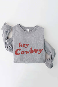 HEY COWBOY Graphic Sweatshirt